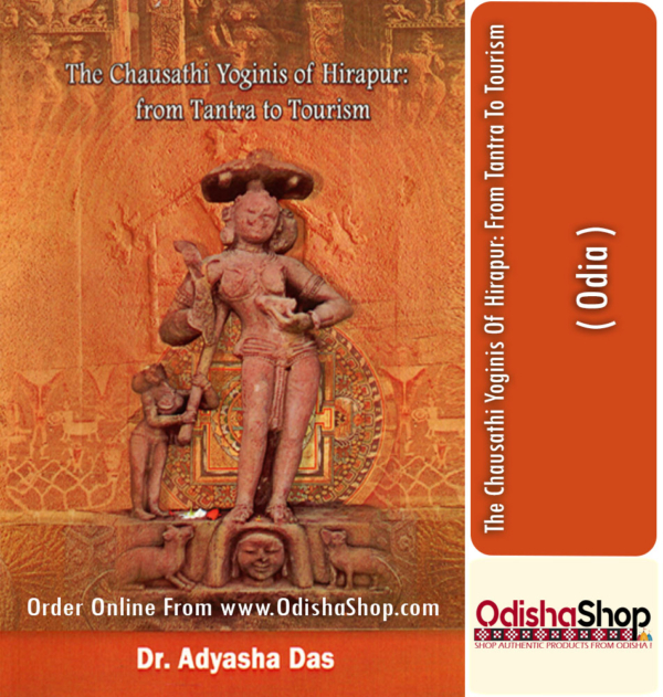 Odia Book The Chausathi Yoginis Of Hirapur From Tantra To Tourism By Adyasha Das From Odisha Shop1